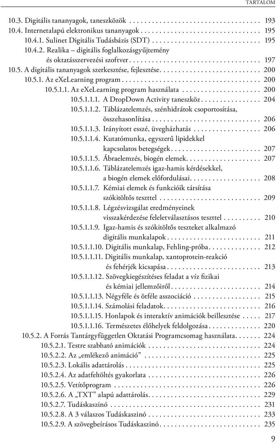 .......................... 200 10.5.1. Az exelearning program..................................... 200 10.5.1.1. Az exelearning program használata..................... 200 10.5.1.1.1. A DropDown Activity taneszköz.