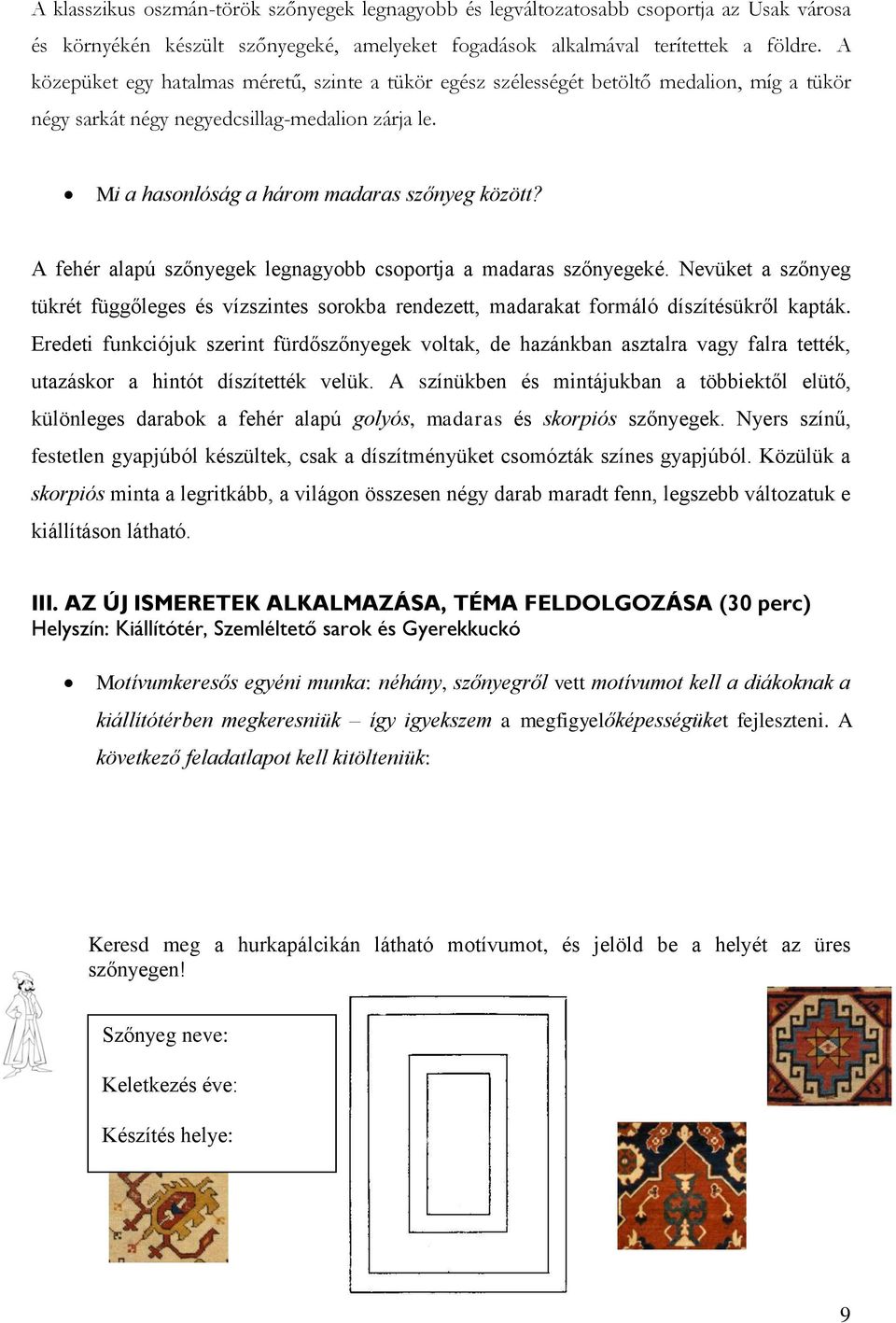 A fehér alapú szőnyegek legnagyobb csoportja a madaras szőnyegeké. Nevüket a szőnyeg tükrét függőleges és vízszintes sorokba rendezett, madarakat formáló díszítésükről kapták.