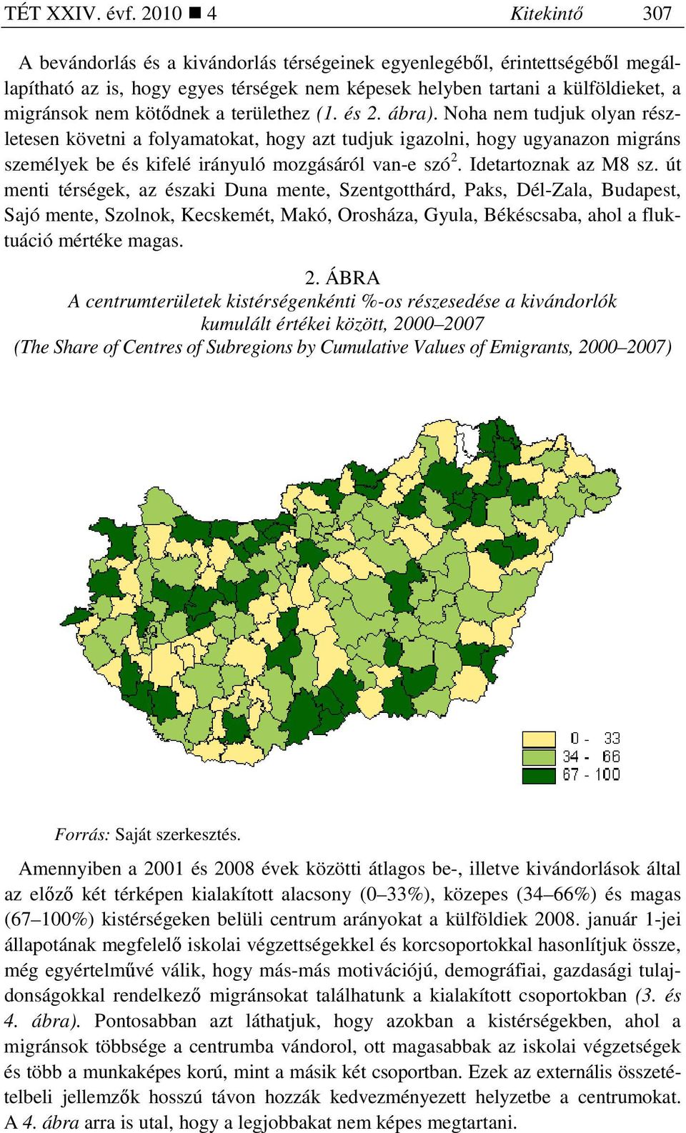 kötıdnek a területhez (1. és 2. ábra).