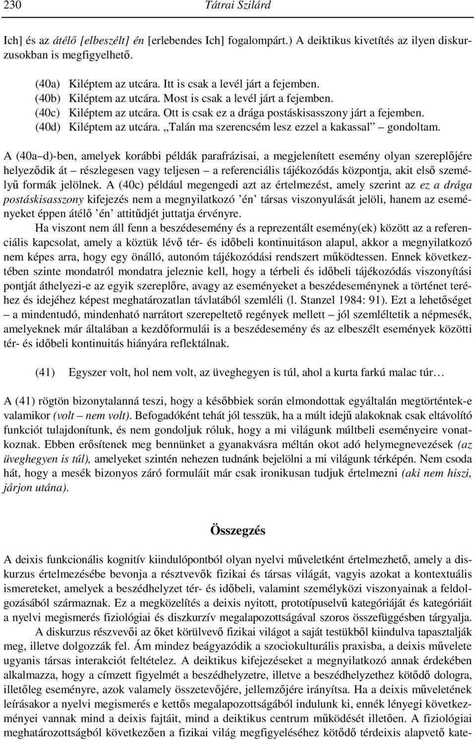 (40d) Kiléptem az utcára. Talán ma szerencsém lesz ezzel a kakassal gondoltam.