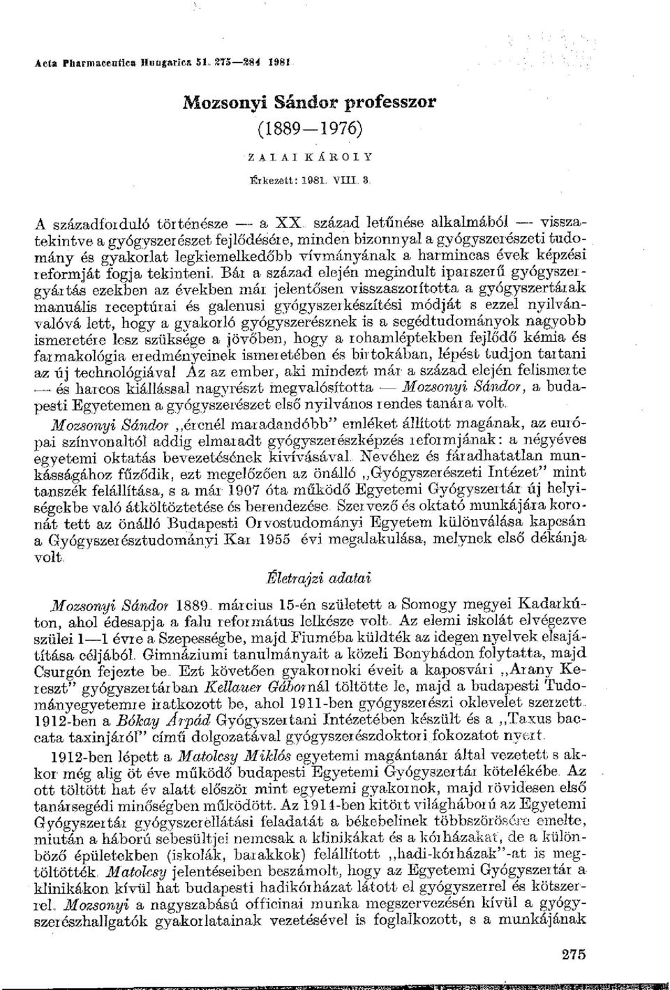 fogja tekinteni, Bár a század elején megindult iparnzerű gyógyszergyártás ezekben az években mái jelentősen visszaszorította a gyógyszertárak 1nanuális receptú1ai és galenusi gyógyszerkészítési