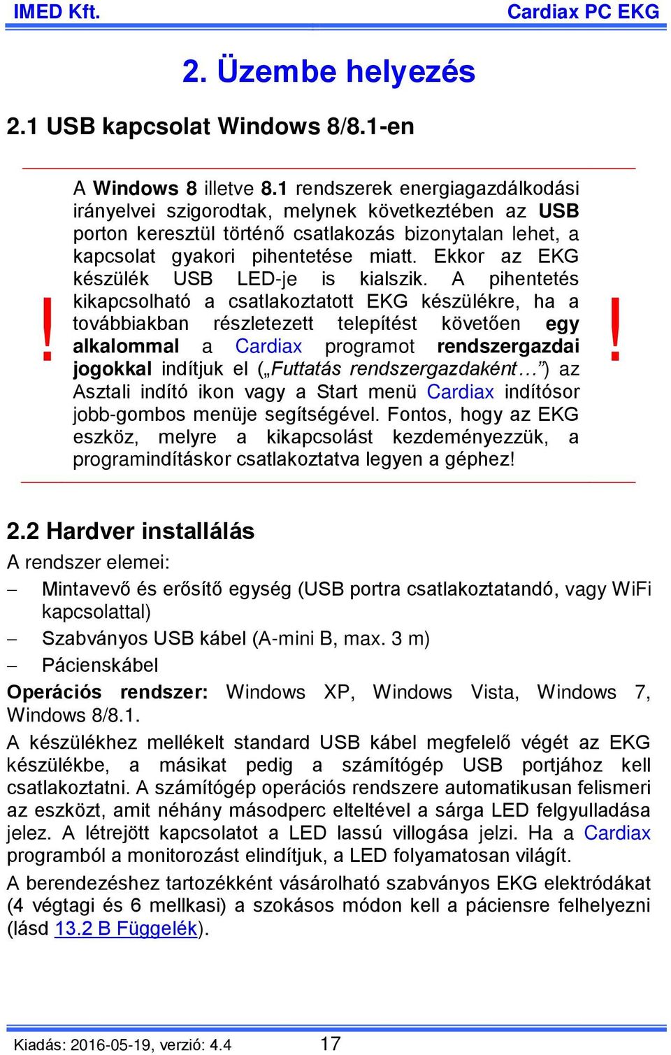 Ekkor az EKG készülék USB LED-je is kialszik.