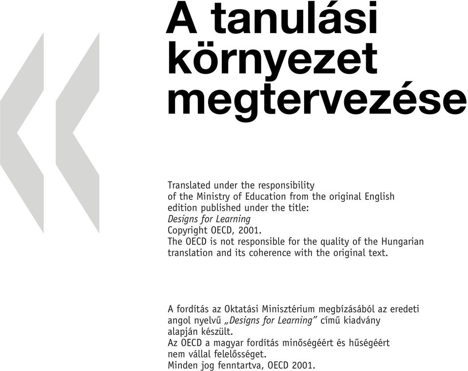 The OECD is not responsible for the quality of the Hungarian translation and its coherence with the original text.