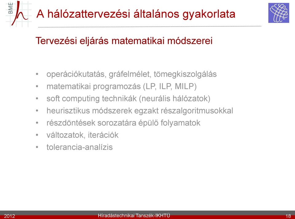 computing technikák (neurális hálózatok) heurisztikus módszerek egzakt részalgoritmusokkal