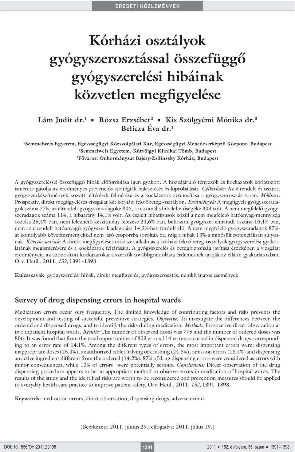 Kórház, Budapest A gyógyszereléssel összefüggő hibák előfordulása igen gyakori.