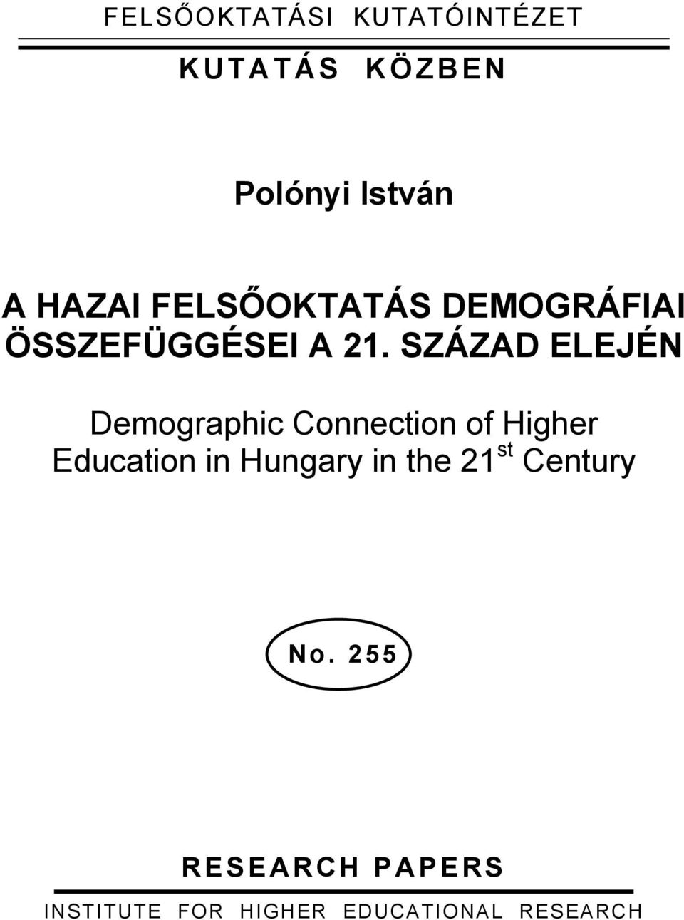 SZÁZAD ELEJÉN Demographic Connection of Higher Education in