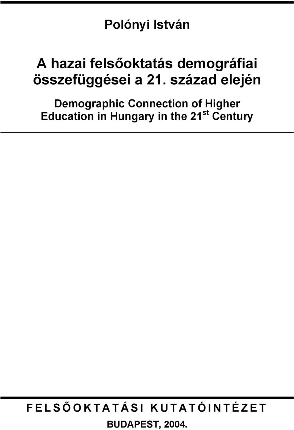 század elején Demographic Connection of Higher