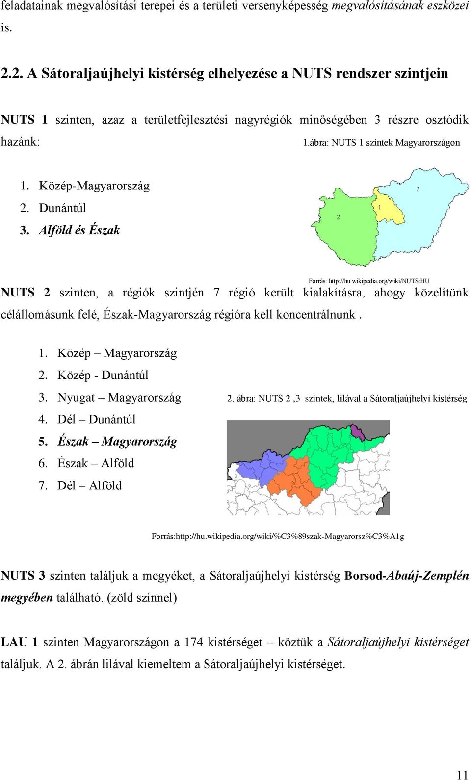 ábra: NUTS 1 szintek Magyarországon 1. Közép-Magyarország 2. Dunántúl 3.