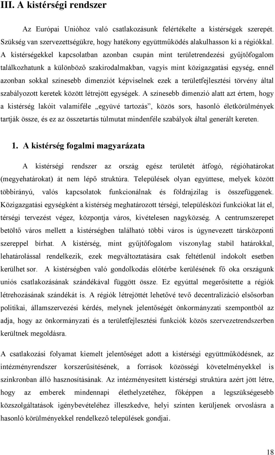 dimenziót képviselnek ezek a területfejlesztési törvény által szabályozott keretek között létrejött egységek.