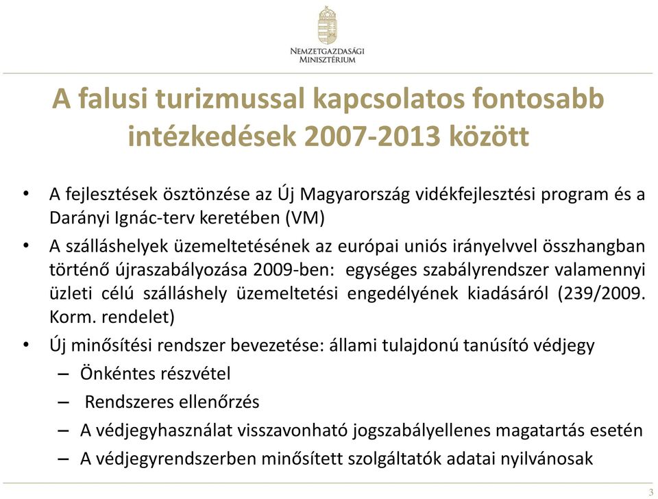 valamennyi üzleti célú szálláshely üzemeltetési engedélyének kiadásáról (239/2009. Korm.