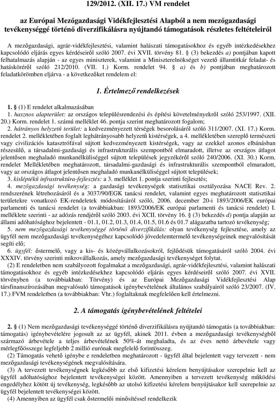 agrár-vidékfejlesztési, valamint halászati támogatásokhoz és egyéb intézkedésekhez kapcsolódó eljárás egyes kérdéseiről szóló 2007. évi XVII. törvény 81.