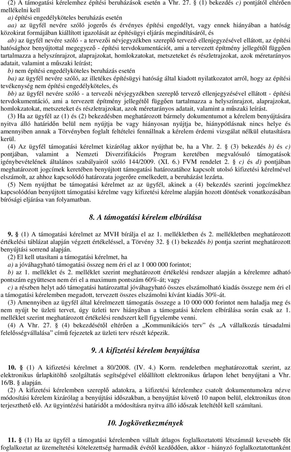 közokirat formájában kiállított igazolását az építésügyi eljárás megindításáról, és ab) az ügyfél nevére szóló - a tervezői névjegyzékben szereplő tervező ellenjegyzésével ellátott, az építési