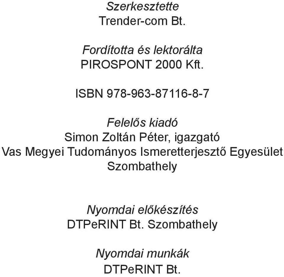 ISBN 978-963-87116-8-7 Felelős kiadó Simon Zoltán Péter, igazgató