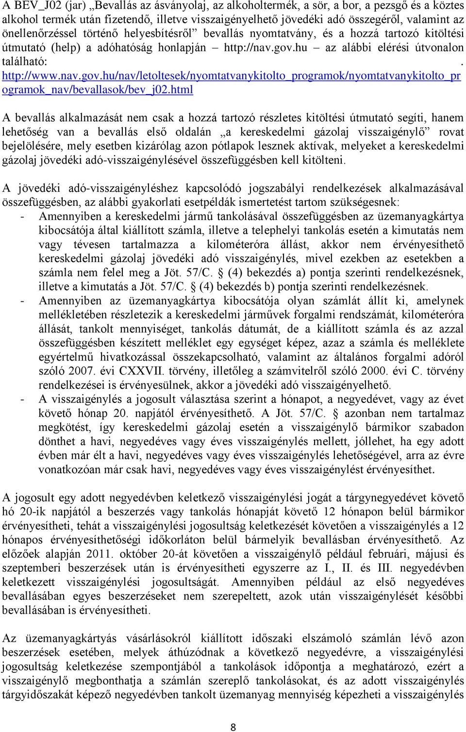 nav.gov.hu/nav/letoltesek/nyomtatvanykitolto_programok/nyomtatvanykitolto_pr ogramok_nav/bevallasok/bev_j02.