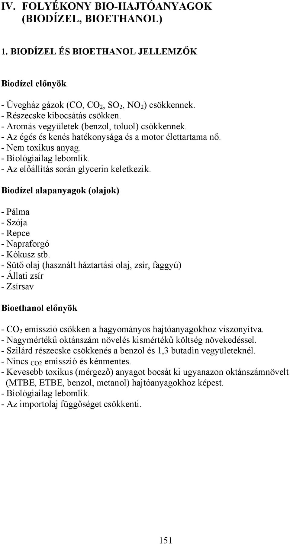 Biodízel alapanyagok (olajok) - Pálma - Szója - Repce - Napraforgó - Kókusz stb.