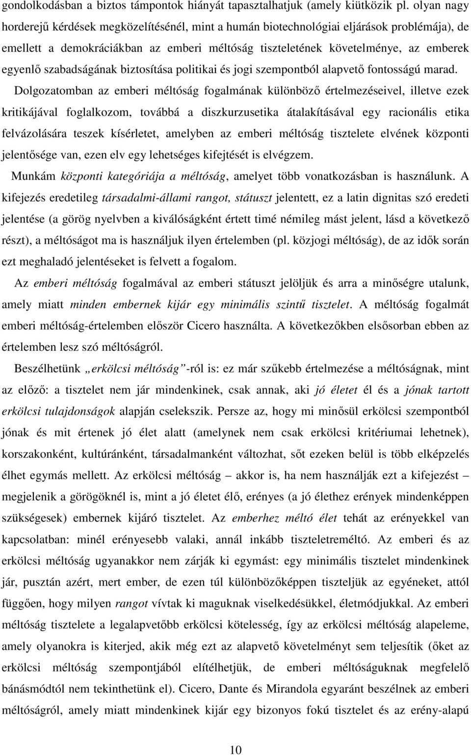 szabadságának biztosítása politikai és jogi szempontból alapvető fontosságú marad.