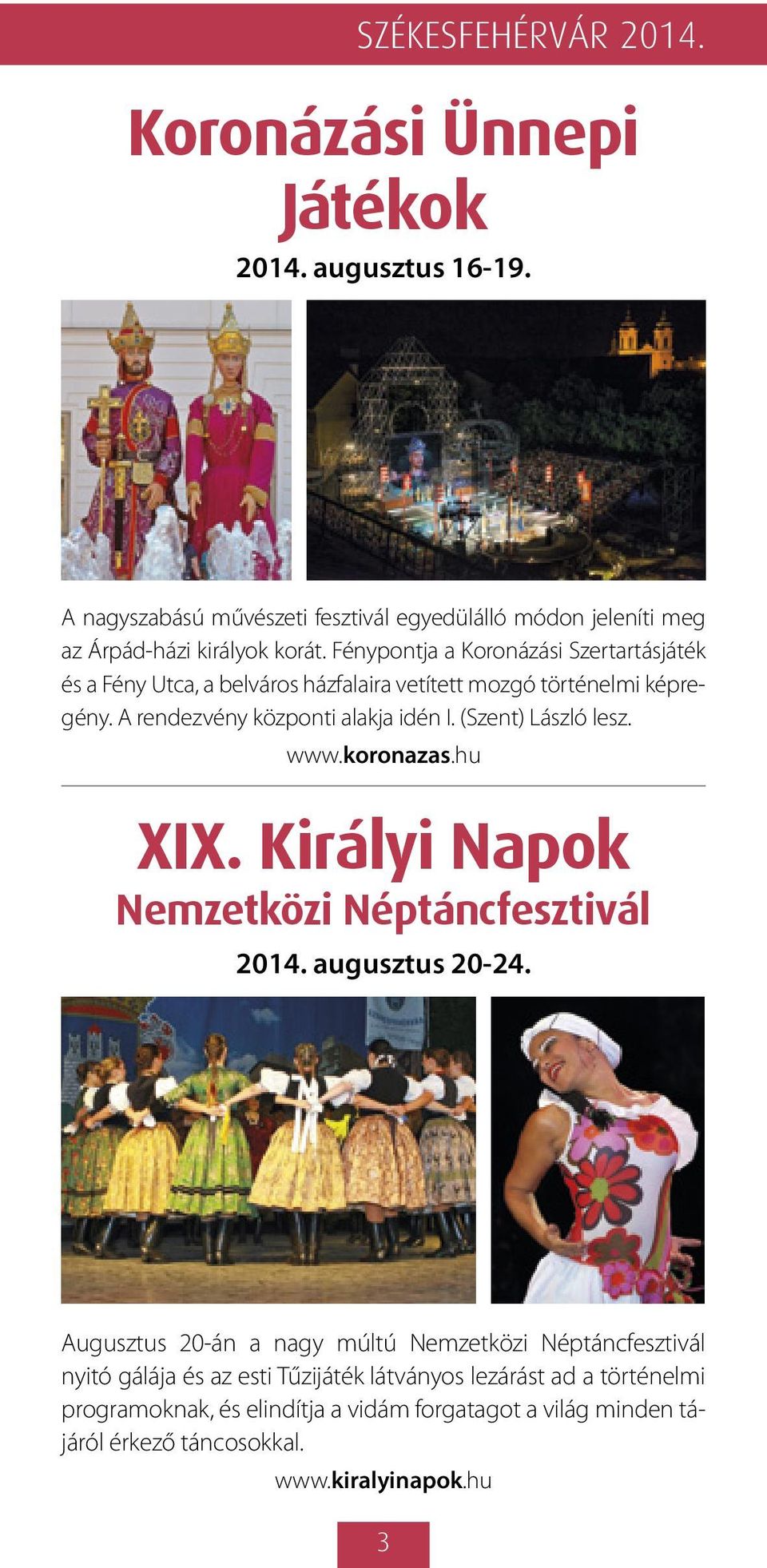 (Szent) László lesz. www.koronazas.hu XIX. Királyi Napok Nemzetközi Néptáncfesztivál 2014. augusztus 20-24.
