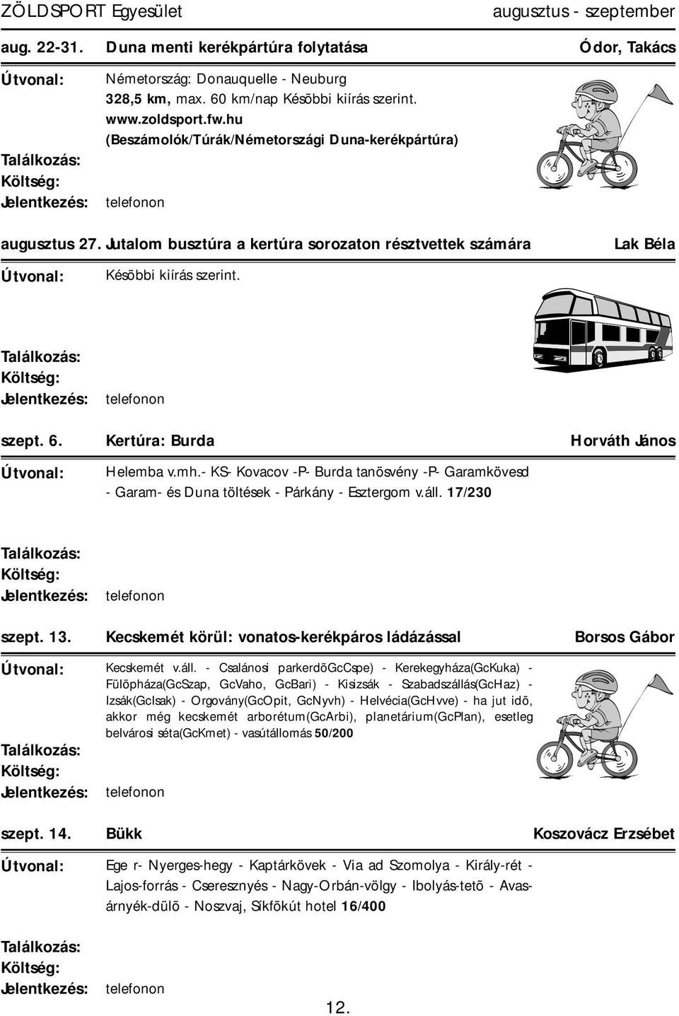 - KS- Kovacov -P- Burda tanösvény -P- Garamkövesd - Garam- és Duna töltések - Párkány - Esztergom v.áll.