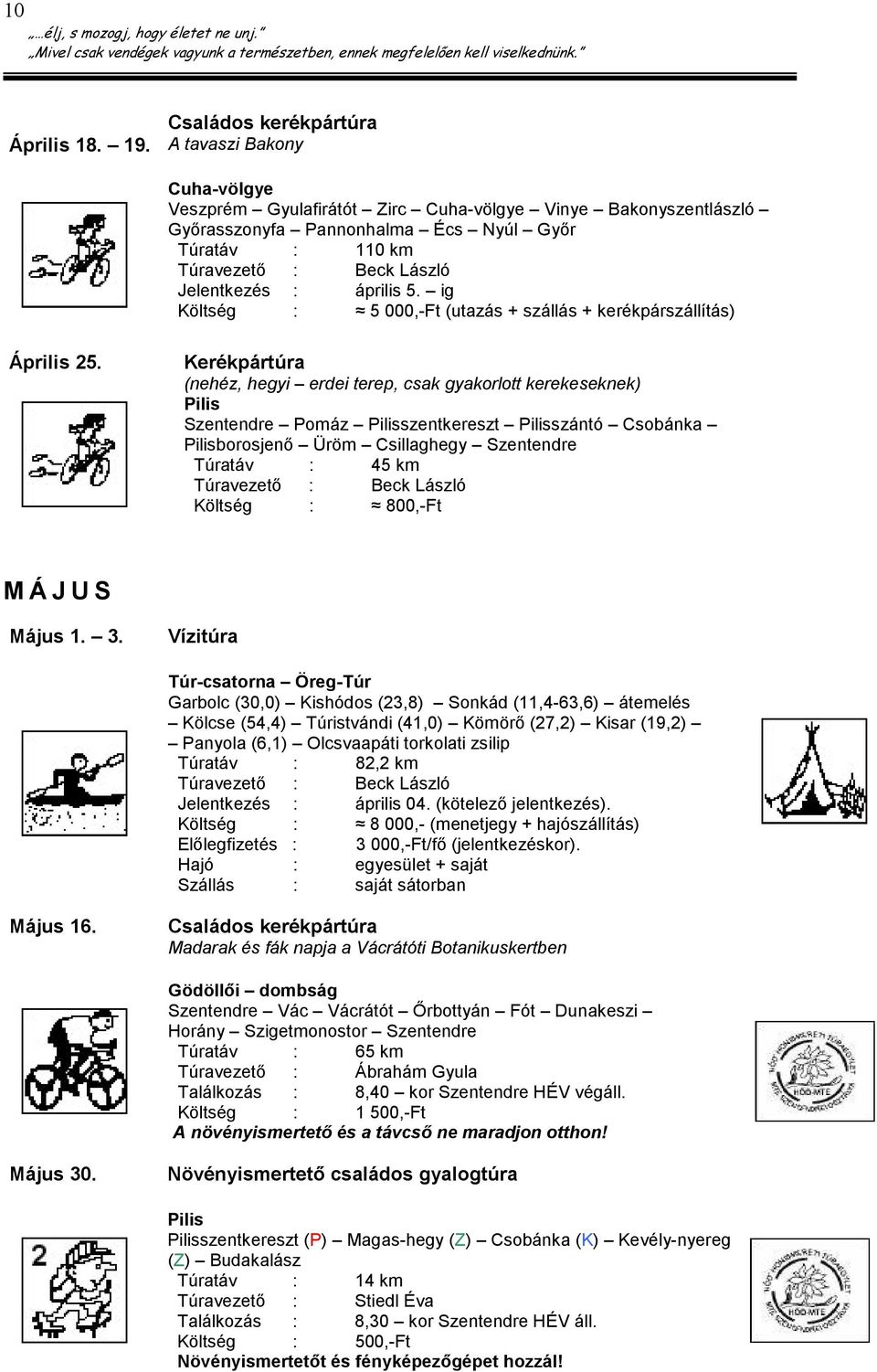 ig Költség : 5 000,-Ft (utazás + szállás + kerékpárszállítás) Április 25.