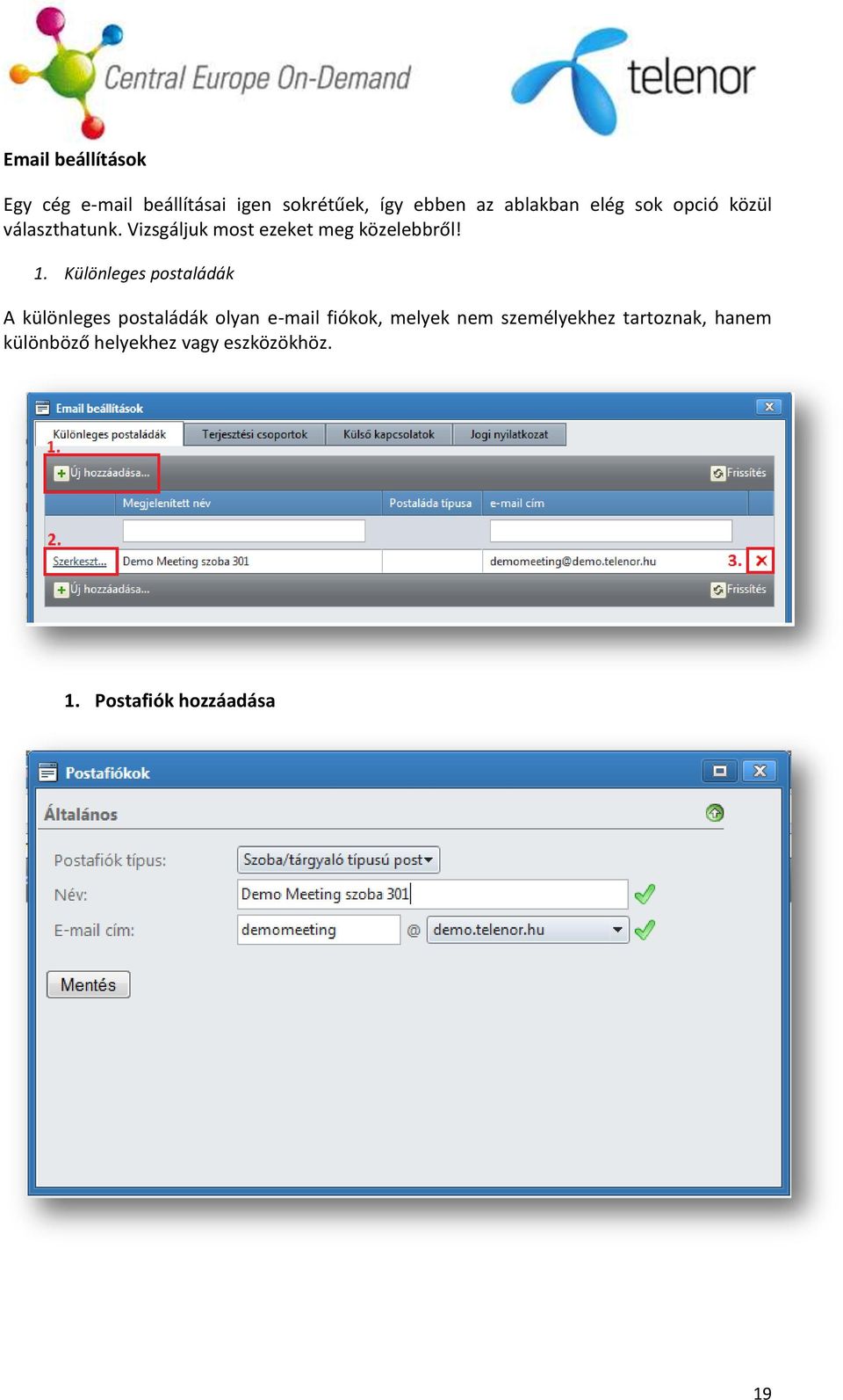 Különleges postaládák A különleges postaládák olyan e-mail fiókok, melyek nem