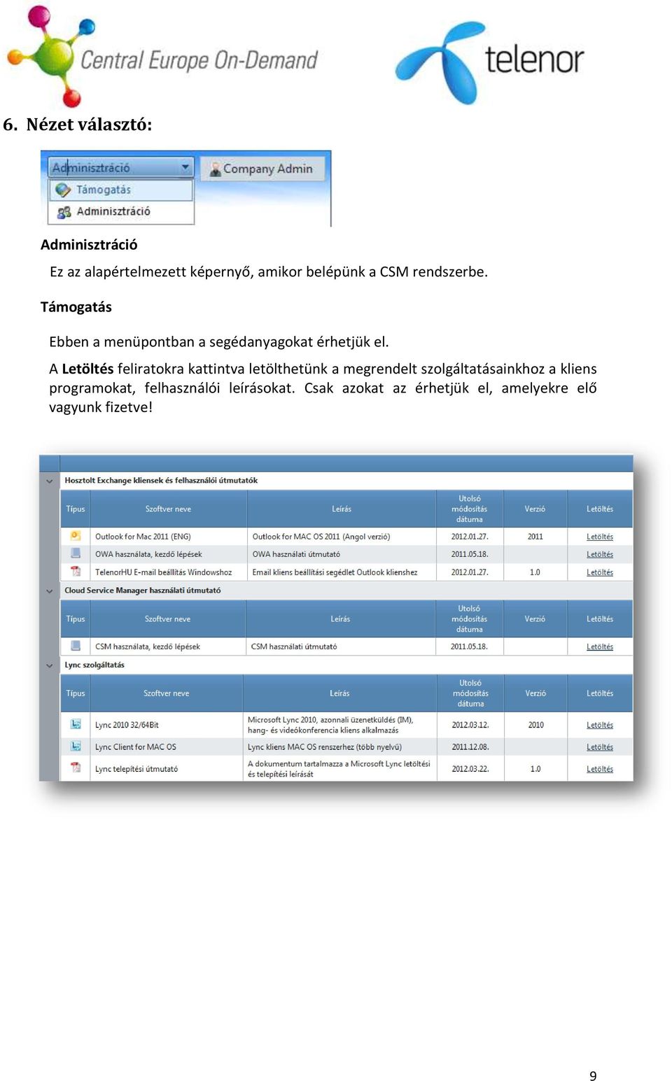 A Letöltés feliratokra kattintva letölthetünk a megrendelt szolgáltatásainkhoz a