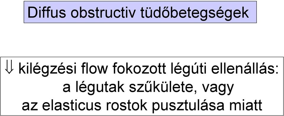 ellenállás: a légutak szűkülete,