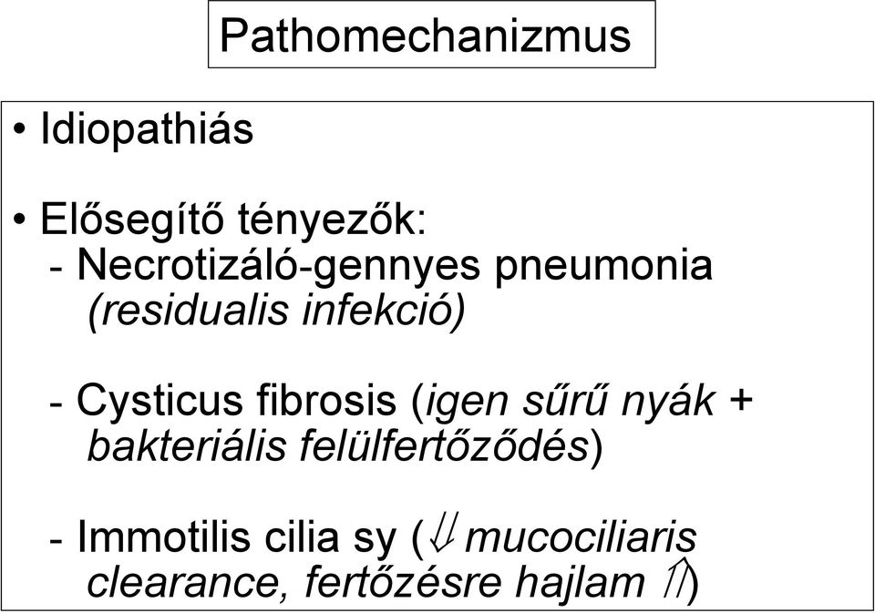 Cysticus fibrosis (igen sűrű nyák + bakteriális