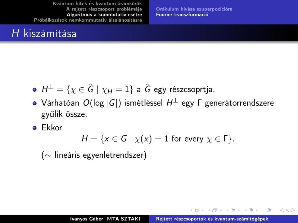 Várhatóan O(log G ) ismétléssel H egy Γ generátorrendszere gy