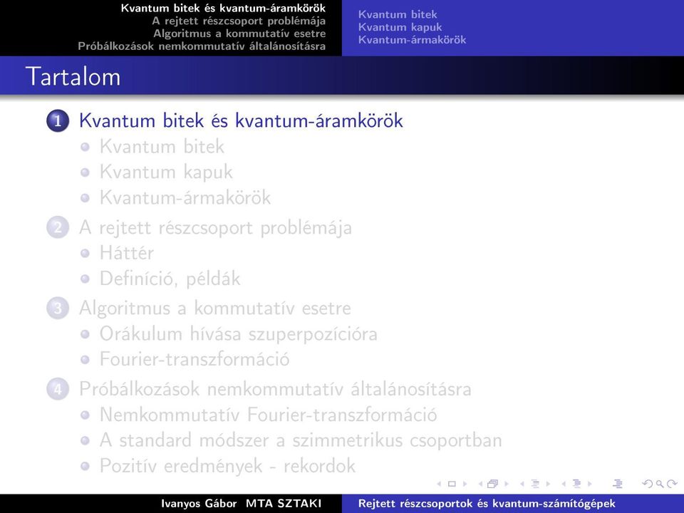 példák 3 Orákulum hívása szuperpozícióra Fourier-transzformáció 4 Nemkommutatív