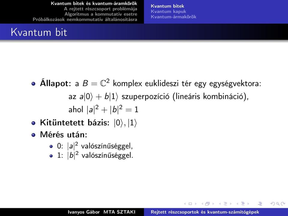 szuperpozíció (lineáris kombináció), ahol a 2 + b 2 = 1 Kitüntetett