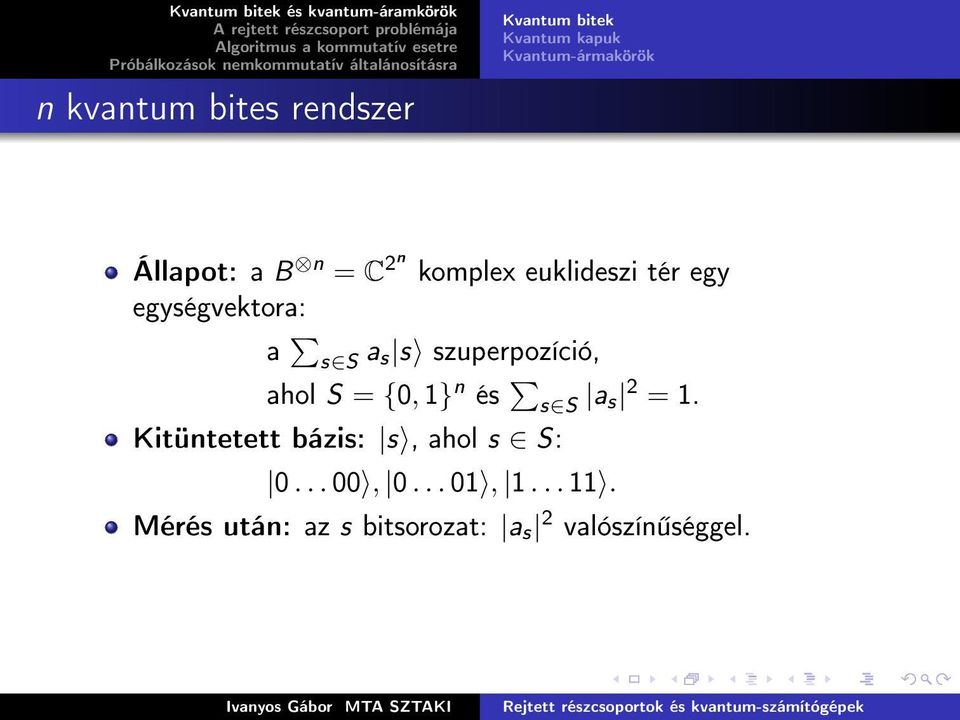 szuperpozíció, ahol S = {0, 1} n és s S a s 2 = 1.