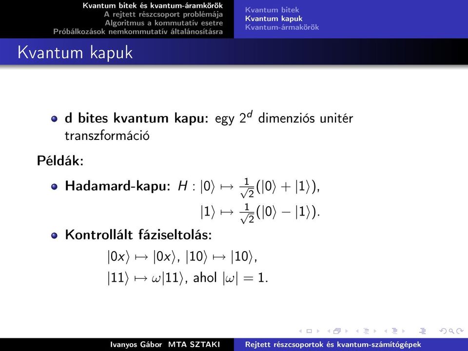 transzformáció Hadamard-kapu: H : 0 1 2 ( 0 + 1 ),