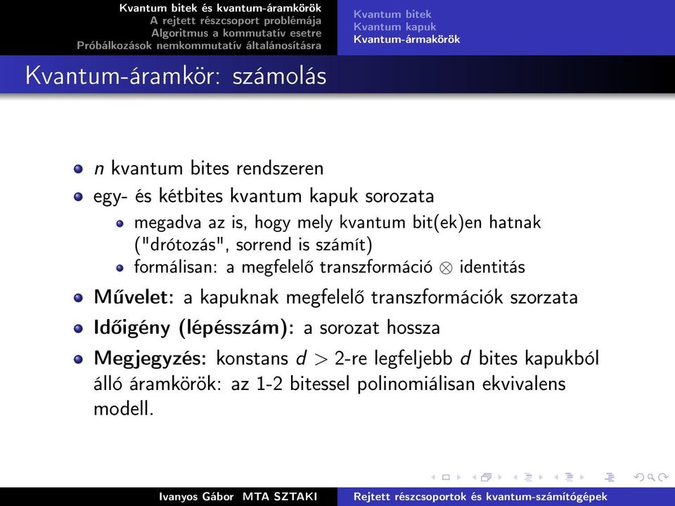 megfelel transzformáció identitás M velet: a kapuknak megfelel transzformációk szorzata Id igény (lépésszám): a sorozat