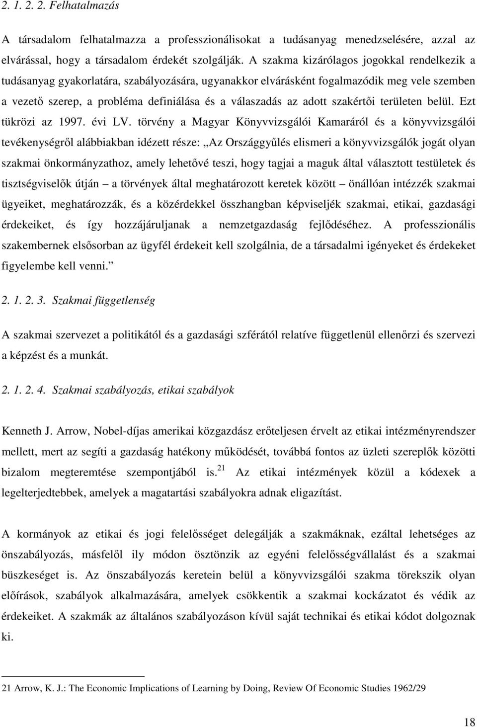 adott szakértői területen belül. Ezt tükrözi az 1997. évi LV.