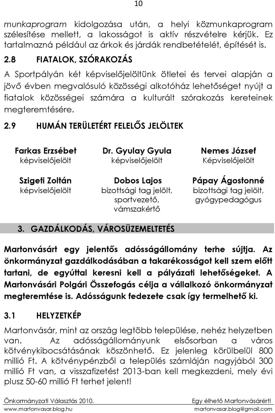 megteremtésére. 2.9 HUMÁN TERÜLETÉRT FELELŐS JELÖLTEK Farkas Erzsébet Dr.