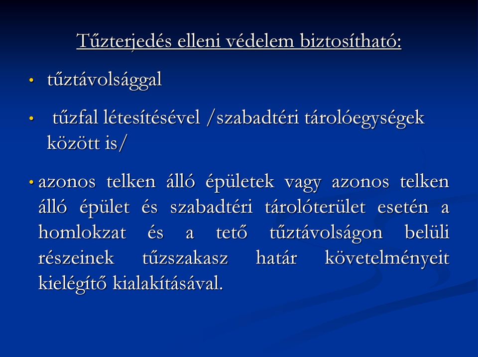 telken álló épület és szabadtéri tárolóterület esetén a homlokzat és a tető