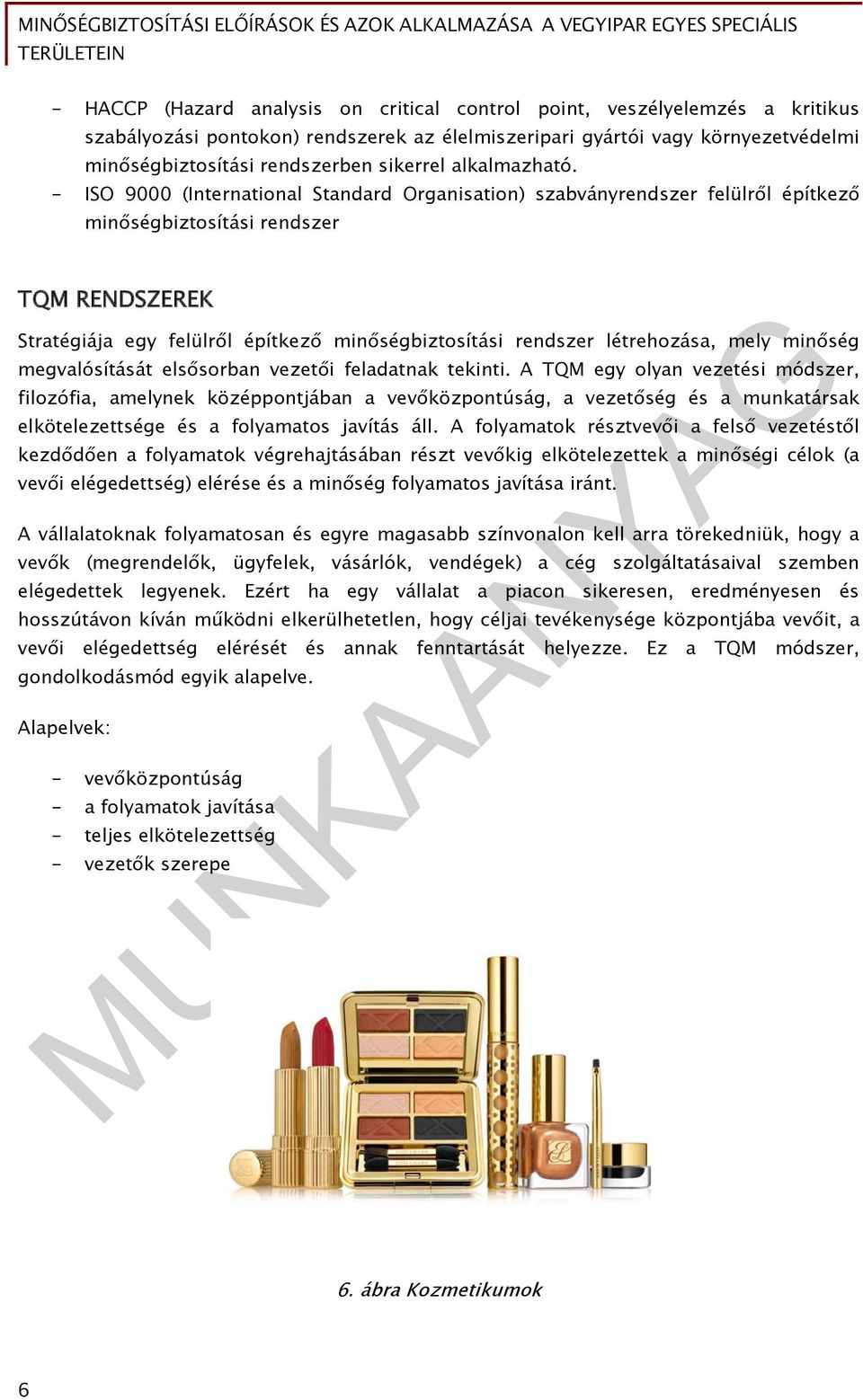 - ISO 9000 (International Standard Organisation) szabványrendszer felülről építkező minőségbiztosítási rendszer TQM RENDSZEREK Stratégiája egy felülről építkező minőségbiztosítási rendszer