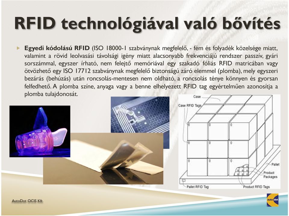 matricában vagy ötvözhető egy ISO 17712 szabványnak megfelelő biztonságú záró elemmel (plomba), mely egyszeri bezárás (behúzás) után roncsolás-mentesen