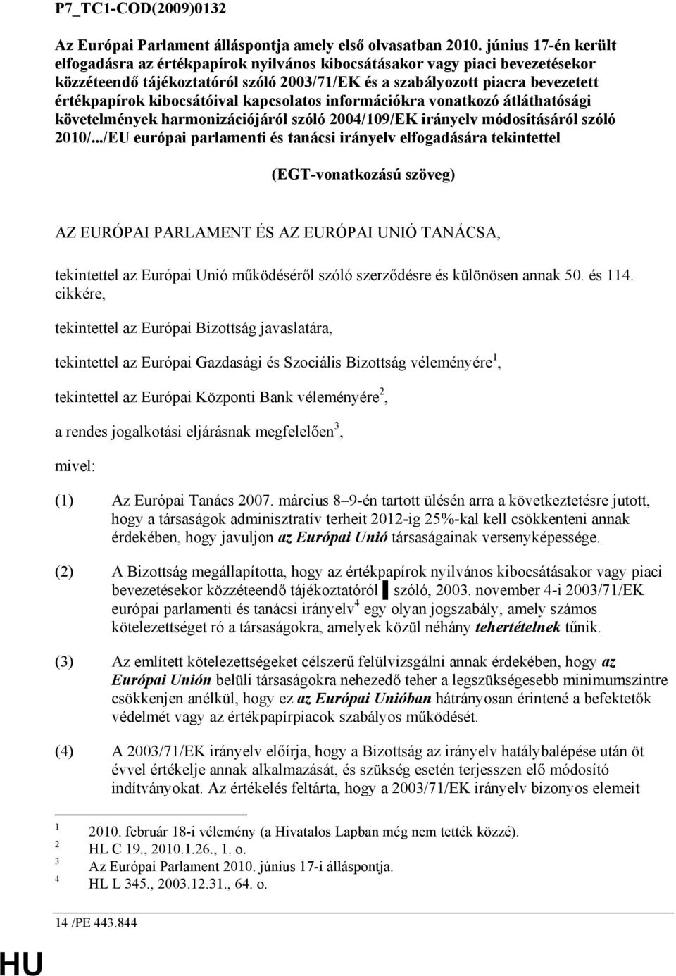 kibocsátóival kapcsolatos információkra vonatkozó átláthatósági követelmények harmonizációjáról szóló 2004/109/EK irányelv módosításáról szóló 2010/.