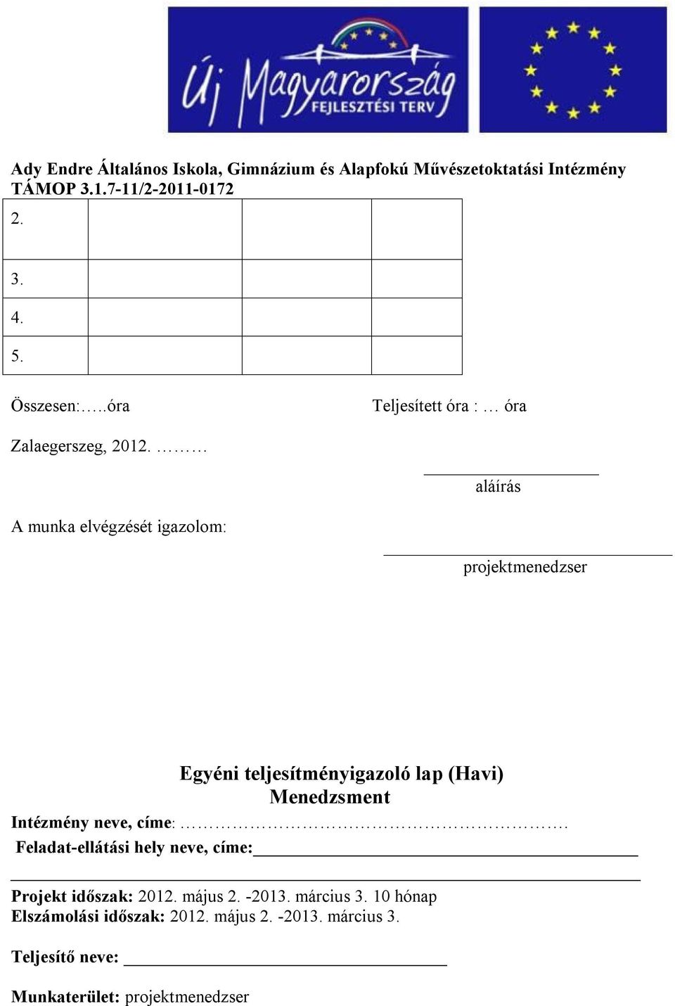 teljesítményigazoló lap (Havi) Menedzsment Intézmény neve, címe:.