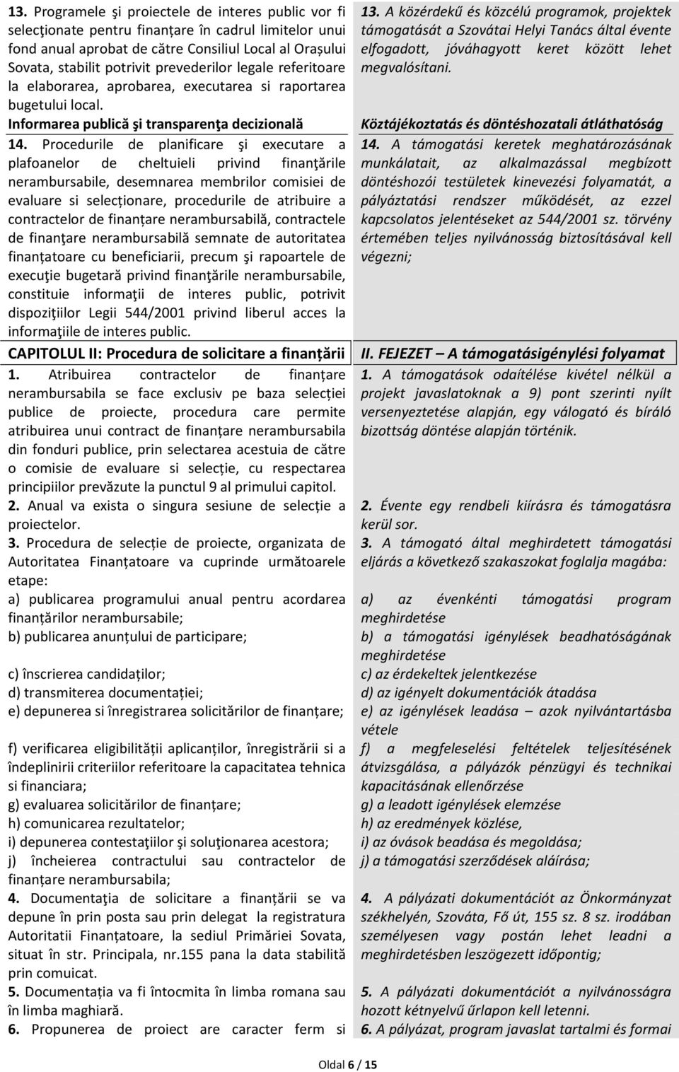 Procedurile de planificare şi executare a plafoanelor de cheltuieli privind finanţările nerambursabile, desemnarea membrilor comisiei de evaluare si selecționare, procedurile de atribuire a