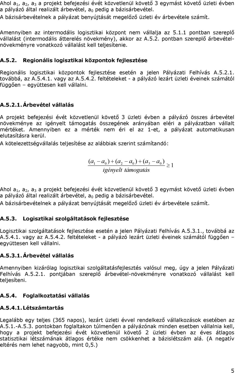 1 pontban szereplő vállalást (intermodális átterelés növekmény), akkor az A.5.2.