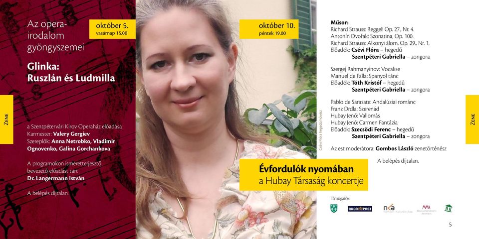 Előadók: Csévi Flóra hegedű Szentpéteri Gabriella zongora Szergej Rahmanyinov: Vocalise Manuel de Falla: Spanyol tánc Előadók: Tóth Kristóf hegedű Szentpéteri Gabriella zongora Zene a Szentpétervári