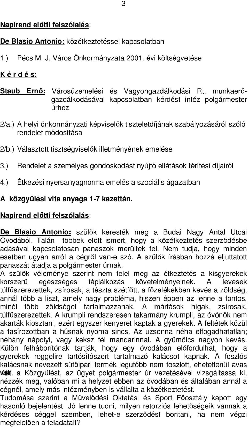 ) A helyi önkormányzati képviselők tiszteletdíjának szabályozásáról szóló rendelet módosítása 2/b.) Választott tisztségviselők illetményének emelése 3.