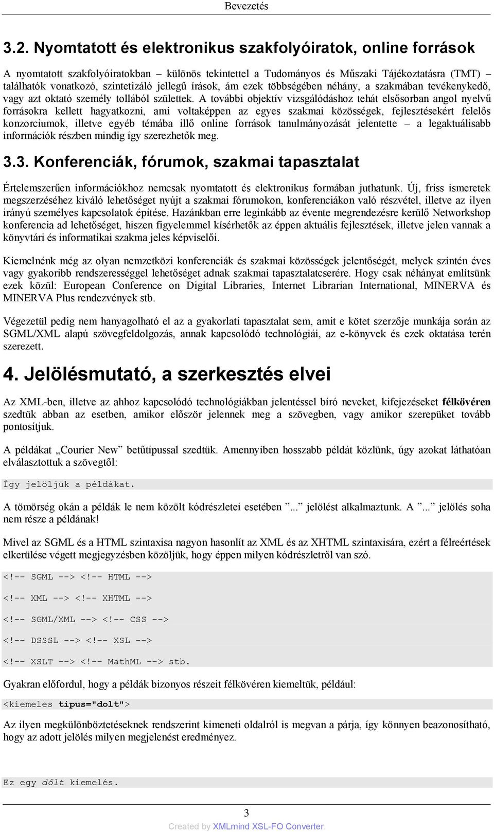 írások, ám ezek többségében néhány, a szakmában tevékenykedő, vagy azt oktató személy tollából születtek.