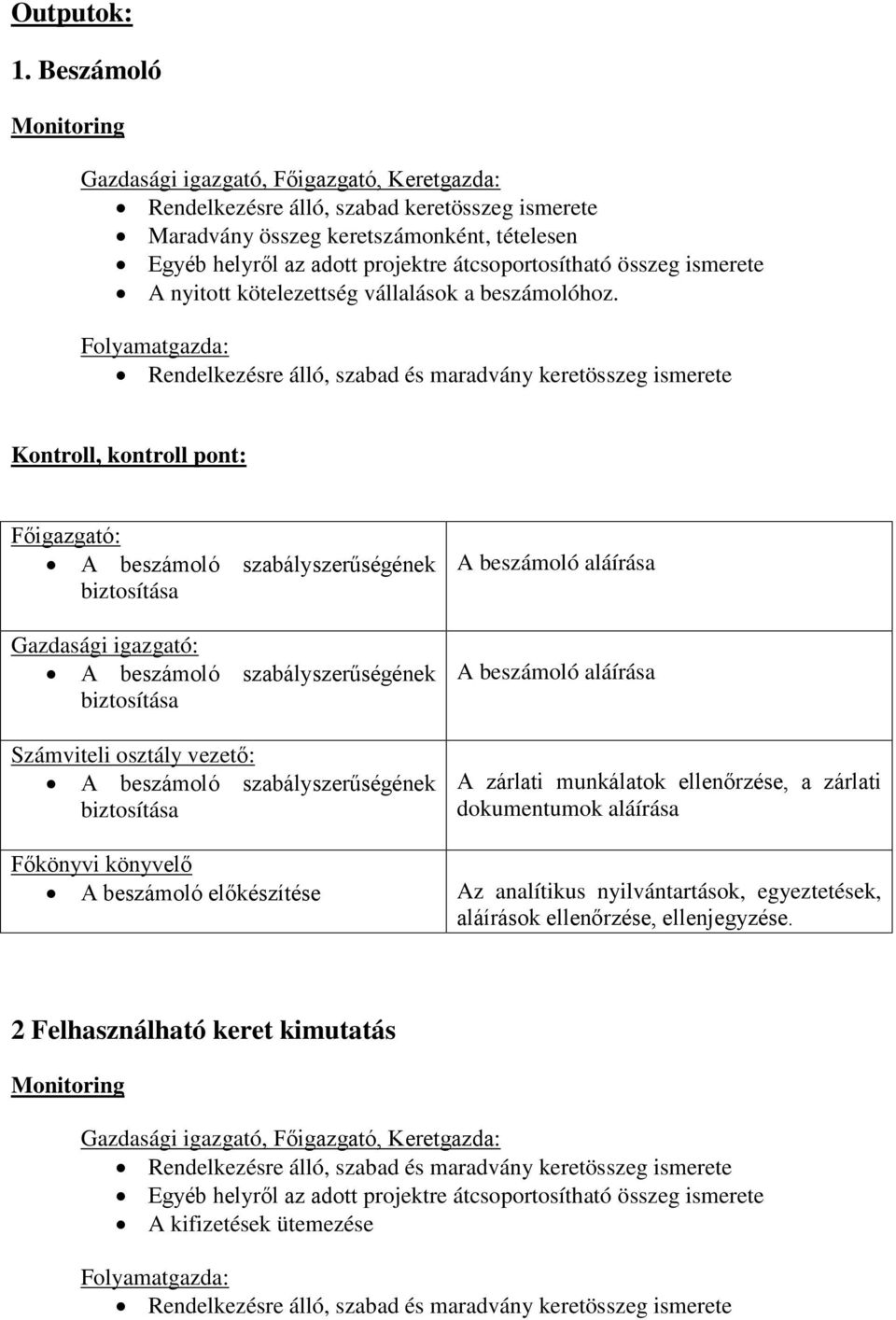 összeg ismerete A nyitott kötelezettség vállalások a beszámolóhoz.