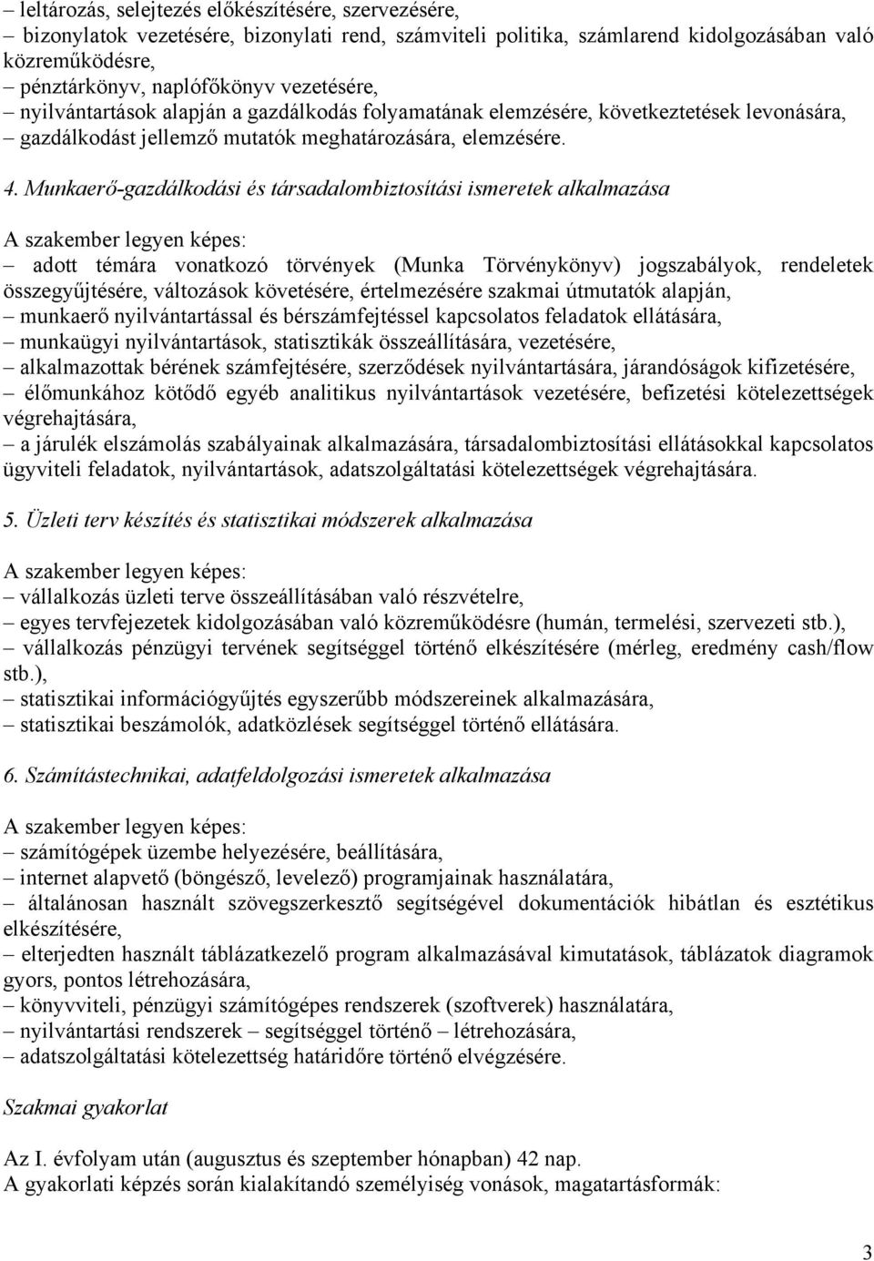 Munkaerő-gazdálkodási és társadalombiztosítási ismeretek alkalmazása adott témára vonatkozó törvények (Munka Törvénykönyv) jogszabályok, rendeletek összegyűjtésére, változások követésére,