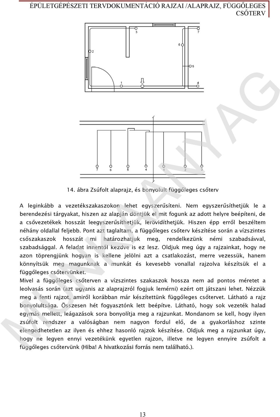 Hiszen épp erről beszéltem néhány oldallal feljebb.