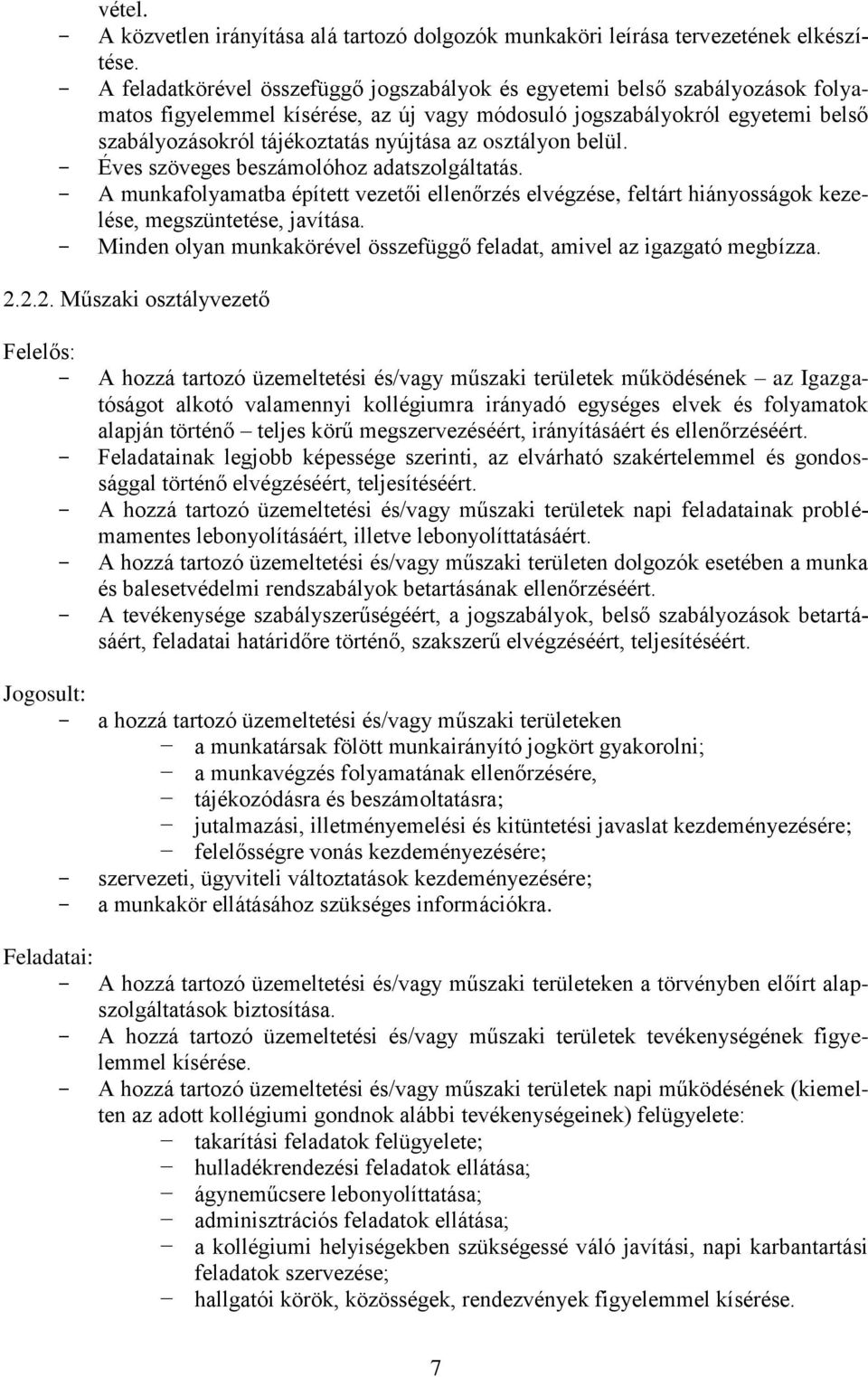 osztályon belül. Éves szöveges beszámolóhoz adatszolgáltatás. A munkafolyamatba épített vezetői ellenőrzés elvégzése, feltárt hiányosságok kezelése, megszüntetése, javítása.