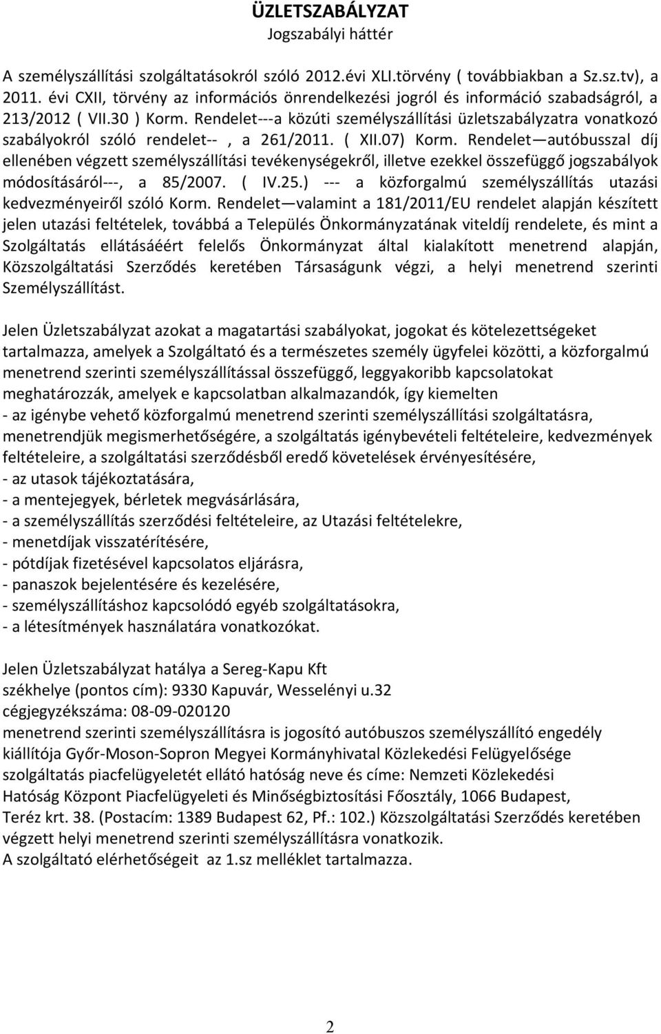 Rendelet---a közúti személyszállítási üzletszabályzatra vonatkozó szabályokról szóló rendelet--, a 261/2011. ( XII.07) Korm.